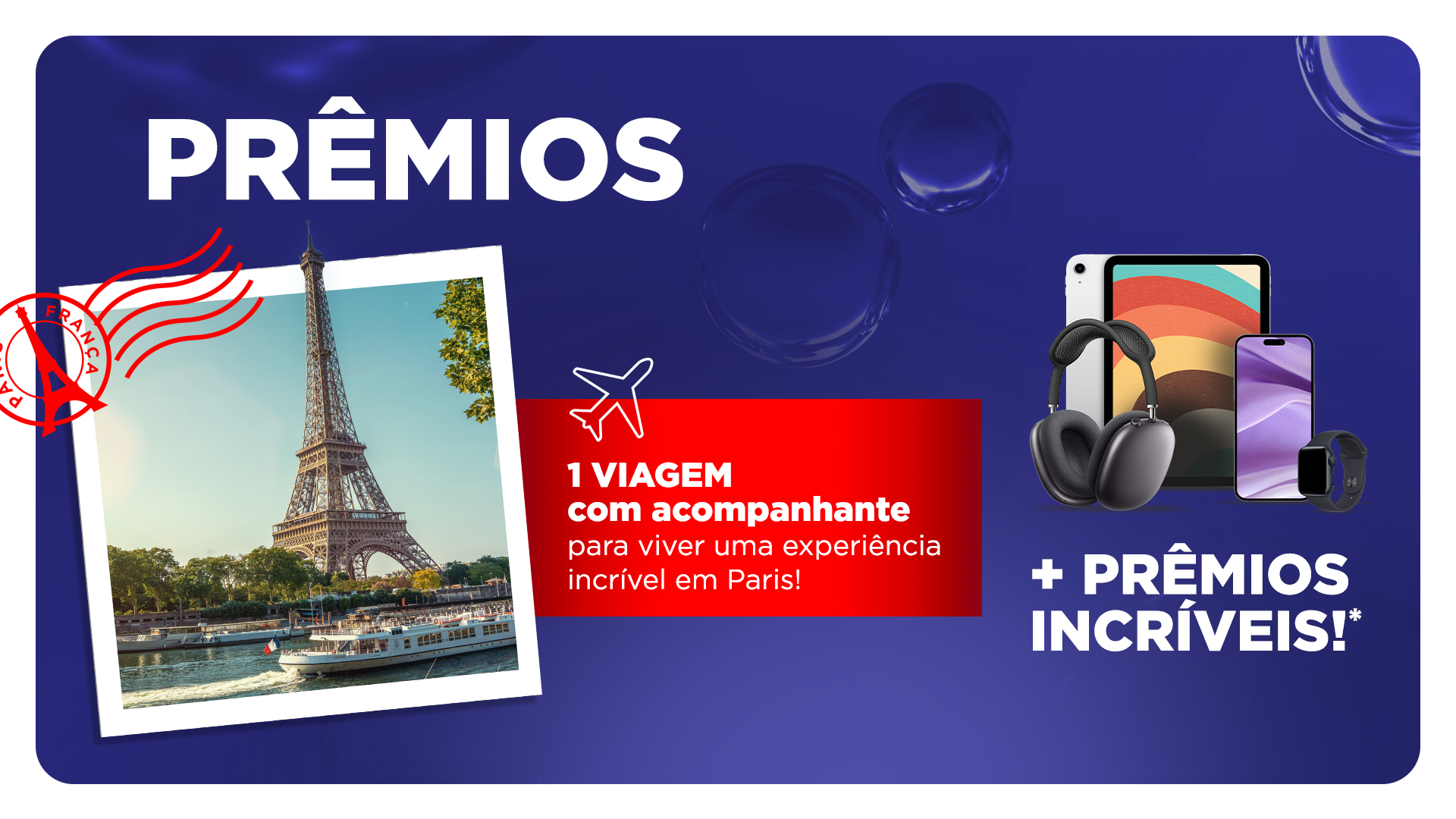 Arte promocional com a Torre Eiffel em selo de viagem, anúncio de 1 viagem com acompanhante para Paris e prêmios eletrônicos como fones, tablets e smartphones.